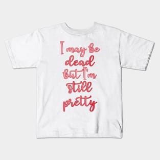 Still Pretty (burgundy outline) Kids T-Shirt